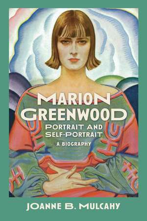 Marion Greenwood: Portrait and Self-Portrait—A Biography de Joanne B. Mulcahy