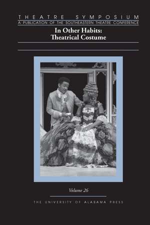 Theatre Symposium, Vol. 26: In Other Habits: Theatrical Costume de Sarah McCarroll