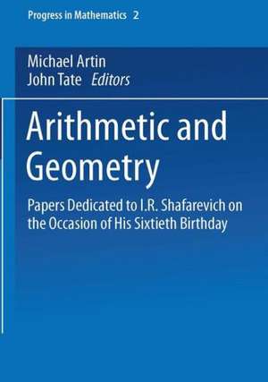 Arithmetic and Geometry: Papers Dedicated to I.R. Shafarevich on the Occasion of His Sixtieth Birthday. Volume II: Geometry de Michael Artin