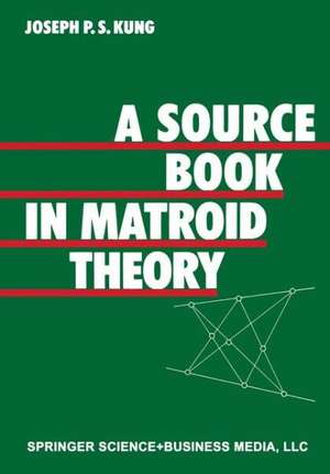 A Source Book in Matroid Theory de KUNG