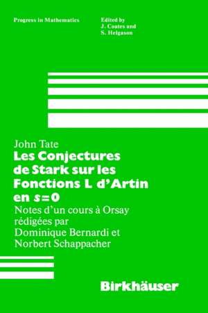 Les Conjectures de Stark sur les Fonctions L d'Artin en s=0: Notes d'un cours a Orsay redigees par Dominique Bernardi de J. Tate