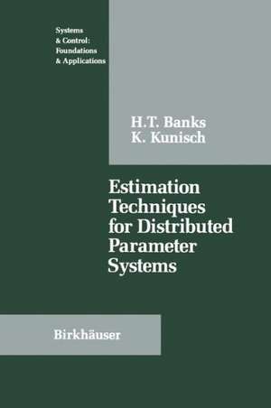 Estimation Techniques for Distributed Parameter Systems de H T Banks