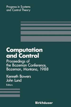 Computation and Control: Proceedings of the Bozeman Conference, Bozeman, Montana, August 1–11, 1988 de Kenneth L. Bowers