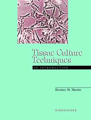 Tissue Culture Techniques: An Introduction de Bernice M. Martin