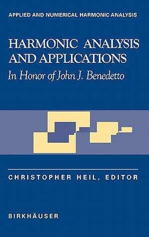 Harmonic Analysis and Applications: In Honor of John J. Benedetto de Christopher Heil