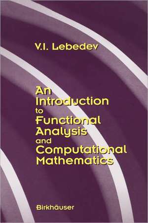 An Introduction to Functional Analysis in Computational Mathematics: An Introduction de V.I. Lebedev