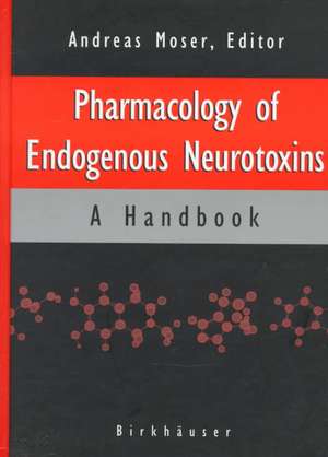 Pharmacology of Endogenous Neurotoxins de Andreas Moser