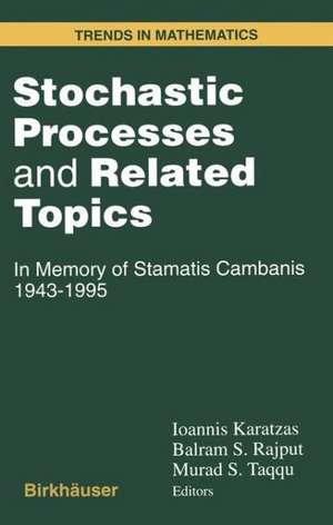 Stochastic Processes and Related Topics: In Memory of Stamatis Cambanis 1943-1995 de S. Cambanis