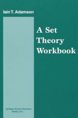 A Set Theory Workbook de Iain Adamson