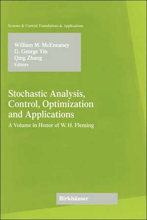 Stochastic Analysis, Control, Optimization and Applications: A Volume in Honor of W.H. Fleming de William M. McEneaney