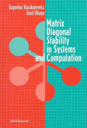 Matrix Diagonal Stability in Systems and Computation de Eugenius Kaszkurewicz