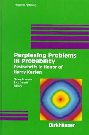 Perplexing Problems in Probability: Festschrift in Honor of Harry Kesten de Maury Bramson