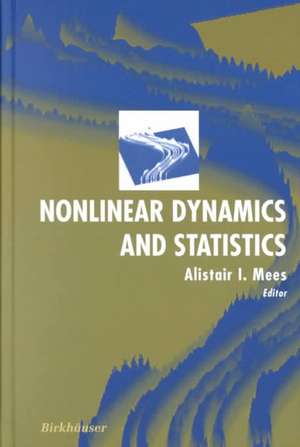 Nonlinear Dynamics and Statistics de Alistair I. Mees