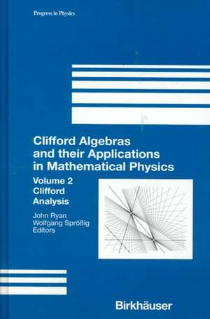 Clifford Algebras and Their Applications in Mathematical Physics: Clifford Analysis de J. Ryan