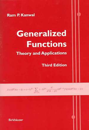 Generalized Functions: Theory and Applications de Ram P. Kanwal