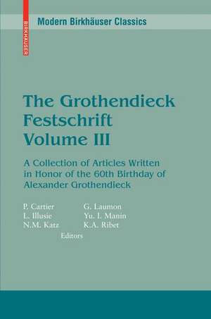 The Grothendieck Festschrift, Volume III: A Collection of Articles Written in Honor of the 60th Birthday of Alexander Grothendieck de Pierre Cartier