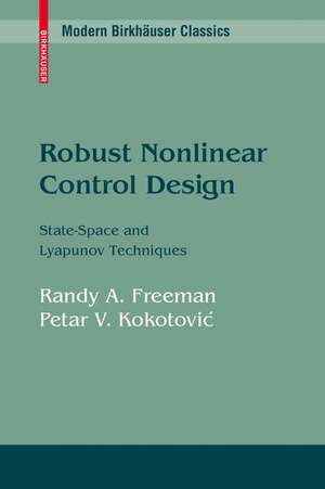 Robust Nonlinear Control Design: State-Space and Lyapunov Techniques de Randy A. Freeman