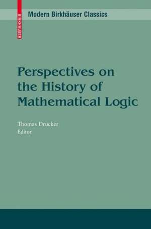 Perspectives on the History of Mathematical Logic de Thomas Drucker