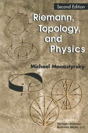 Riemann, Topology, and Physics de Michael I. Monastyrsky