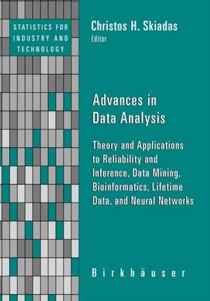 Advances in Data Analysis: Theory and Applications to Reliability and Inference, Data Mining, Bioinformatics, Lifetime Data, and Neural Networks de Christos H. Skiadas