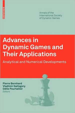 Advances in Dynamic Games and Their Applications: Analytical and Numerical Developments de Pierre Bernhard