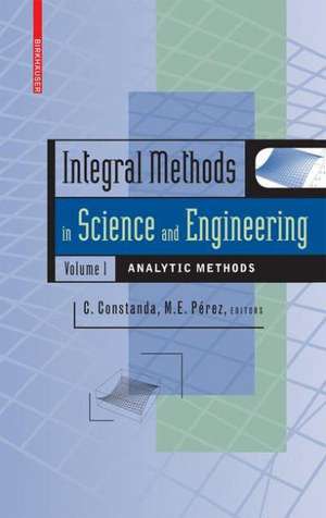 Integral Methods in Science and Engineering, Volume 1: Analytic Methods de Maria Eugenia Perez