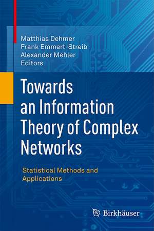 Towards an Information Theory of Complex Networks: Statistical Methods and Applications de Matthias Dehmer