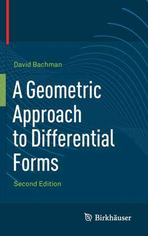 A Geometric Approach to Differential Forms de David Bachman