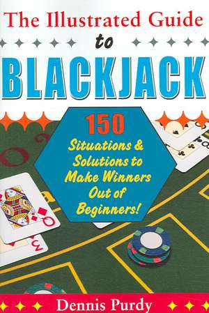 The Illustrated Guide To Blackjack de Dennis Purdy