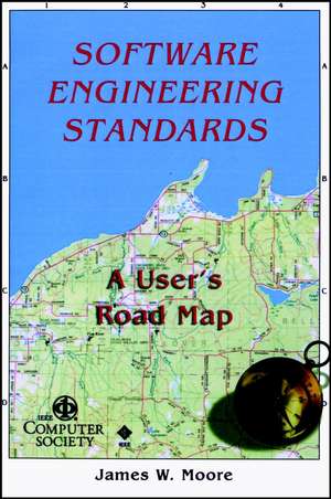 Software Engineering Standards – A User′s Road Map de JW Moore