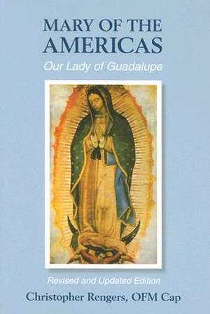 Mary of the Americas: Our Lady of Guadalupe de Christopher Rengers