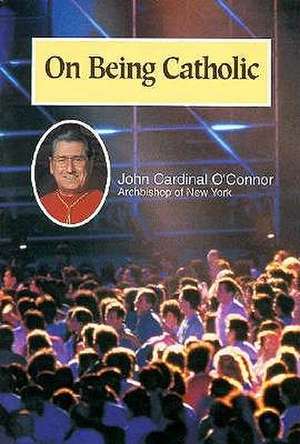 On Being Catholic de John O'Connor