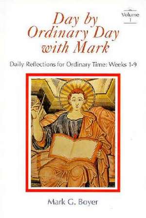 With Mark: Daily Reflection for Ordinary Time, Week 1-9 de Mark G. Boyer