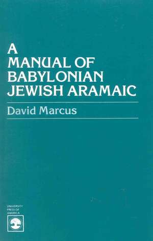 A Manual of Babylonian Jewish Aramaic de David Marcus