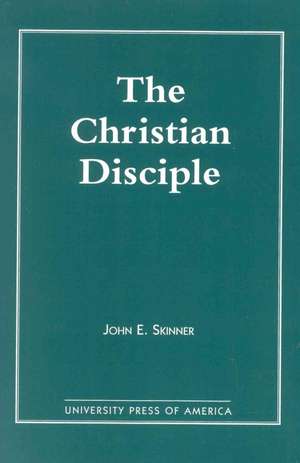 The Christian Disciple de John E. Skinner