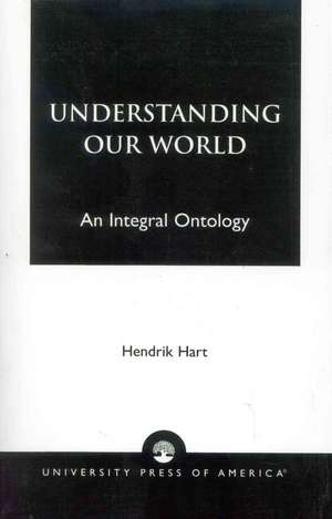 Understanding Our World de Hendrik Hart