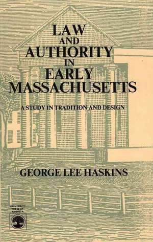 Law and Authority in Early Massachusetts de George Lee Haskins