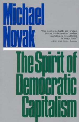 The Spirit of Democratic Capitalism de Michael Novak