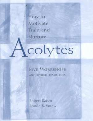 How to Motivate, Train and Nurture Acolytes de Rhoda R. Votaw