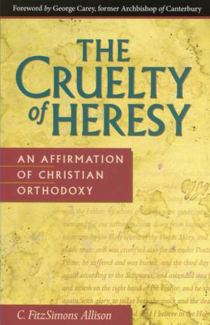 Cruelty of Heresy de C. Fitzsimons Allison