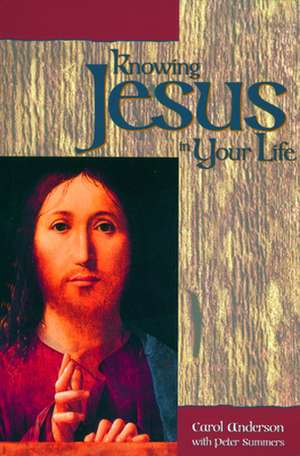 Knowing Jesus in Your Life de Carol Anderson