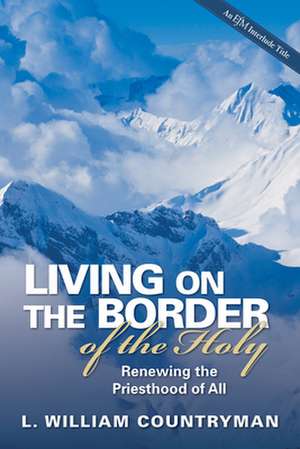 Living on the Border of the Holy de Louis William Countryman