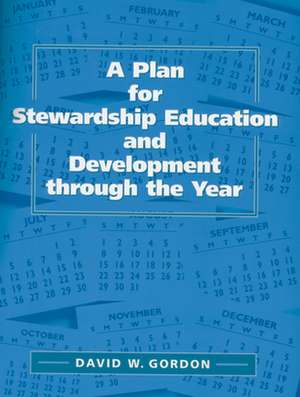 A Plan for Stewardship Education and Development Through the Year de David W. Gordon