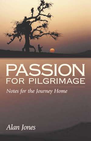 Passion for Pilgrimage de Alan Jones