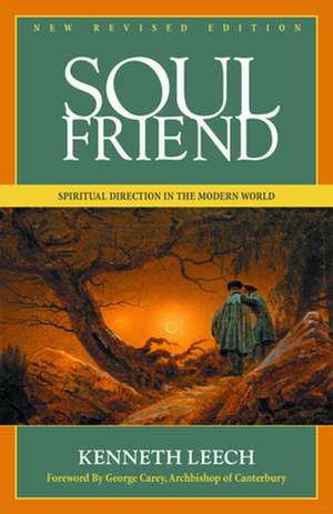 Soul Friend: Spiritual Direction in the Modern World de Kenneth Leech