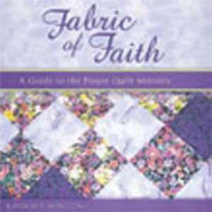 Fabric of Faith: A Guide to the Prayer Quilt Ministry de Kimberly Winston