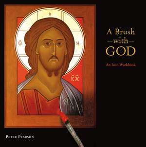 A Brush with God: An Icon Workbook de Peter Pearson