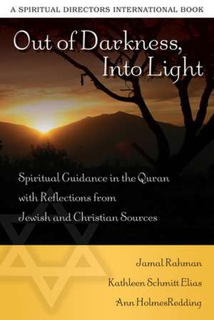 Out of Darkness Into Light: Spiritual Guidance in the Quran with Reflections from Jewish and Christian Sources de Jamal Rahman