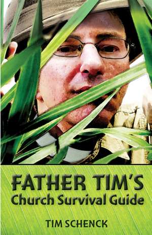 Father Tim's Church Survival Guide de Tim Schenck