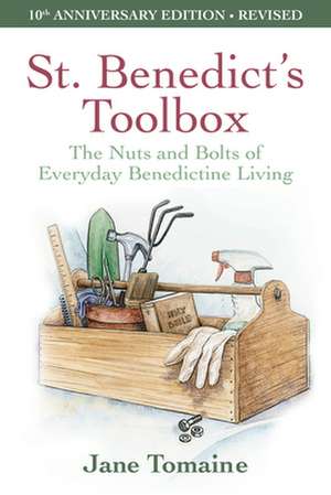 St. Benedict's Toolbox: The Nuts and Bolts of Everyday Benedictine Living (10th Anniversary Edition-Revised) de Jane Tomaine